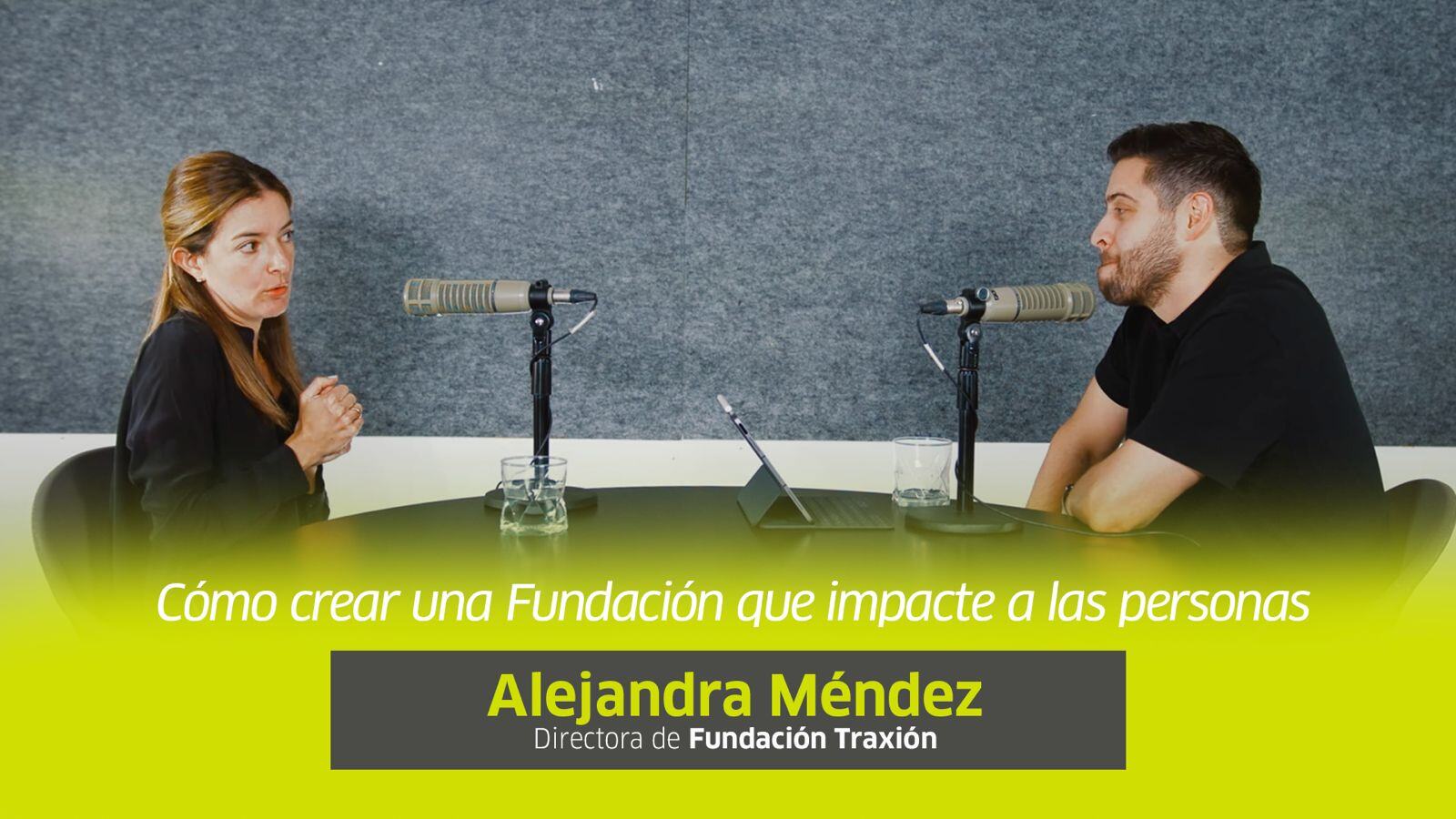 Cómo crear una fundación que impacte a las personas - Traxión - Alejandra Méndez - Caso de éxito